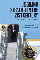 US grand strategy in the 21st century : the case for restraint /