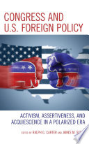 Congress and U.S. foreign policy : activism, assertiveness, and acquiescence in a polarized era /