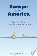 Europe and America : the end of the transatlantic relationship? /