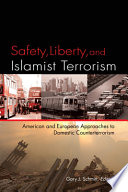 Safety, liberty, and Islamist terrorism : American and European approaches to domestic counterterrorism /