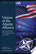 Visions of the Atlantic Alliance : the United States, the European Union, and NATO /