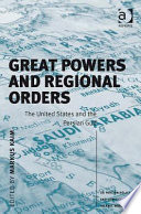 Great powers and regional orders : the United States and the Persian Gulf /
