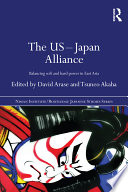 The US-Japan alliance : balancing soft and hard power in East Asia /