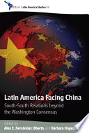 Latin America facing China : South-South relations beyond the Washington consensus /