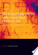 The European Union and democracy promotion : a critical global assessment /