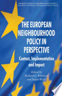 The European Neighbourhood Policy in Perspective : Context, Implementation and Impact /