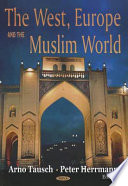 The West, Europe and the Muslim world /