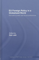 EU foreign policy in a globalized world : normative power and social preferences /