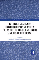 The proliferation of privileged partnerships between the European Union and its neighbours /