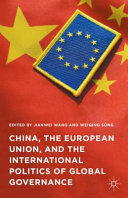 China, the European Union, and the international politics of global governance /