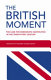 The British moment : the case for democratic geopolitics in the twenty-first century /