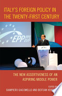 Italy's foreign policy in the twenty-first century : the new assertiveness of an aspiring middle power /