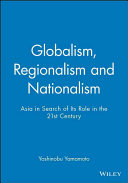 Globalism, regionalism and nationalism : Asia in search of its role in the twenty-first century /