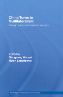 China turns to multilateralism : foreign policy and regional security /