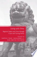 Living with China : Regional States and China through Crises and Turning Points /
