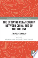 The evolving relationship between China, the EU and the USA : a new global order? /