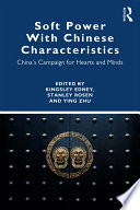 Soft power with Chinese characteristics : China's campaign for hearts and minds /