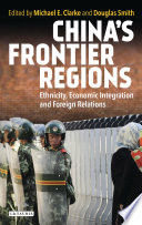 China's frontier regions : ethnicity, economic integration and foreign relations /