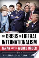 The crisis of liberal internationalism : Japan and the world order /
