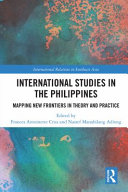 International studies in the Philippines : mapping new frontiers in theory and practice /