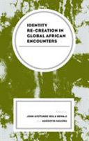 Identity re-creation in global African encounters /