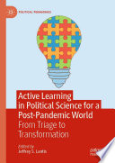 Active Learning in Political Science for a Post-Pandemic World : From Triage to Transformation /