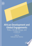 African Development and Global Engagements : Policy, Climate Change, and COVID-19 /