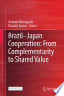 Brazil-Japan Cooperation: From Complementarity to Shared Value /