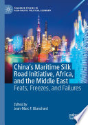 China's Maritime Silk Road Initiative, Africa, and the Middle East : Feats, Freezes, and Failures /