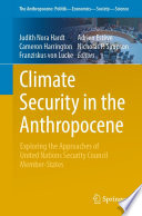 Climate Security in the Anthropocene : Exploring the Approaches of United Nations Security Council Member-States /