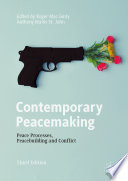 Contemporary Peacemaking : Peace Processes, Peacebuilding and Conflict /