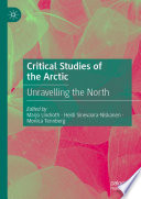 Critical Studies of the Arctic : Unravelling the North /