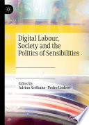 Digital Labour, Society and the Politics of Sensibilities /