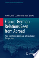 Franco-German Relations Seen from Abroad : Post-war Reconciliation in International Perspectives /