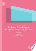 India and Central Europe : Perceptions, Perspectives, Prospects /