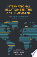 International Relations in the Anthropocene : New Agendas, New Agencies and New Approaches /