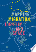 Mapping Migration, Identity, and Space /
