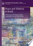 Peace and Violence in Brazil : Reflections on the Roles of State, Organized Crime and Civil Society /