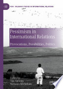 Pessimism in International Relations : Provocations, Possibilities, Politics /