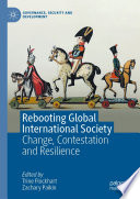 Rebooting Global International Society : Change, Contestation and Resilience /