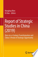 Report of Strategic Studies in China (2019) : Once-in-a-Century Transformation and China's Period of Strategic Opportunity /