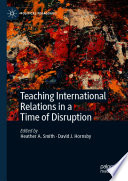 Teaching International Relations in a Time of Disruption /