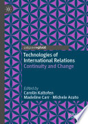 Technologies of International Relations           : Continuity and Change /