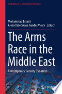 The Arms Race in the Middle East : Contemporary Security Dynamics /