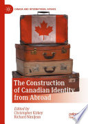 The Construction of Canadian Identity from Abroad /