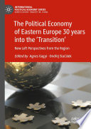 The Political Economy of Eastern Europe 30 years into the 'Transition' : New Left Perspectives from the Region /