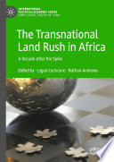 The Transnational Land Rush in Africa : A Decade After the Spike /