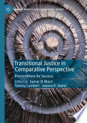 Transitional Justice in Comparative Perspective : Preconditions for Success /