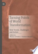 Turning Points of World Transformation : New Trends, Challenges and Actors /