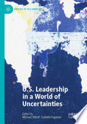 U.S. Leadership in a World of Uncertainties /